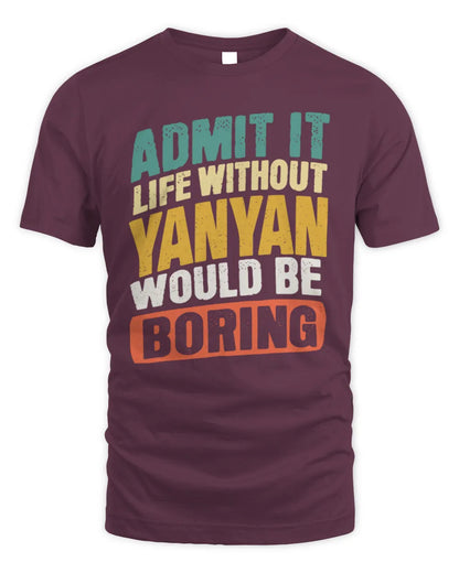 YANYAN TP88-K4-229
Personalized Funny Quote Apparel “Life Without NAME Would Be Boring” - Unisex Standard T-Shirt - Maroon