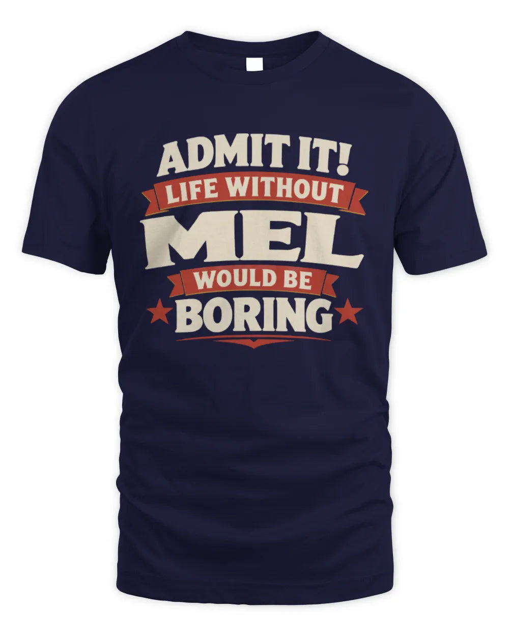 MEL P4 KT003 Personalized Funny Quote Apparel “Life Without NAME Would Be Boring” - Unisex Standard T-Shirt - Navy