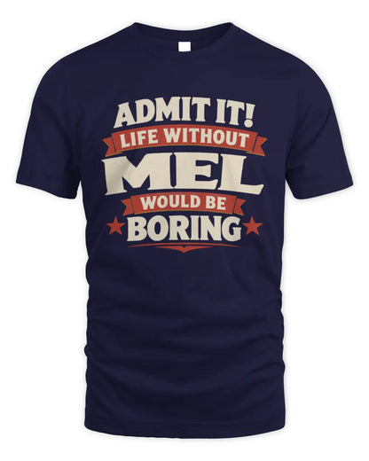 MEL P4 KT003 Personalized Funny Quote Apparel “Life Without NAME Would Be Boring” - Unisex Standard T-Shirt - Navy