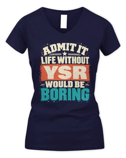 YSR P02-TH11-226 Personalized Admit It Life Without [Name] Would Be Boring T-Shirt - Custom Name Funny Gift - Women's V-Neck T-Shirt - Navy