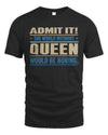 QUEEN TP68-K2-968 – Personalized Funny Quote Apparel “The World Without NAME Would Be Boring”