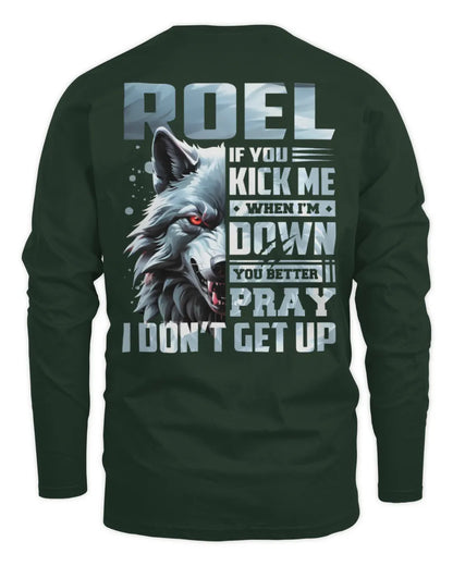 ROEL AP62-K4-666 - Personalized Fierce Wolf Quote Apparel “If You Kick Me When I’m Down, You Better Pray I Don’t Get Up” - Men's Long Sleeved T-Shirt - Forest Green