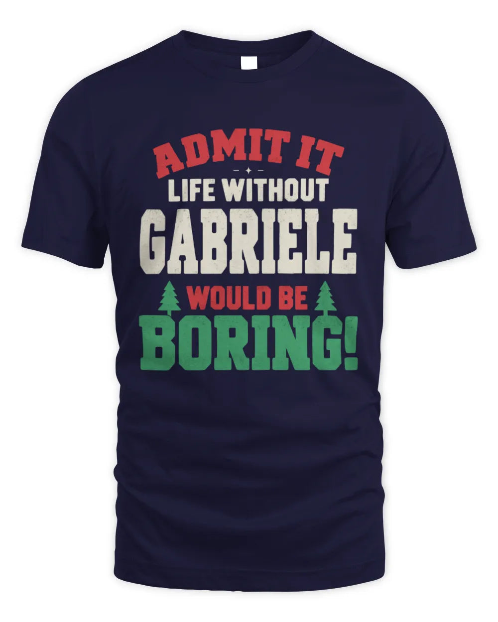 GABRIELE P5 TH08 Christmas T-Shirt – “Life Without NAME Would Be Boring” - Unisex Standard T-Shirt - Navy