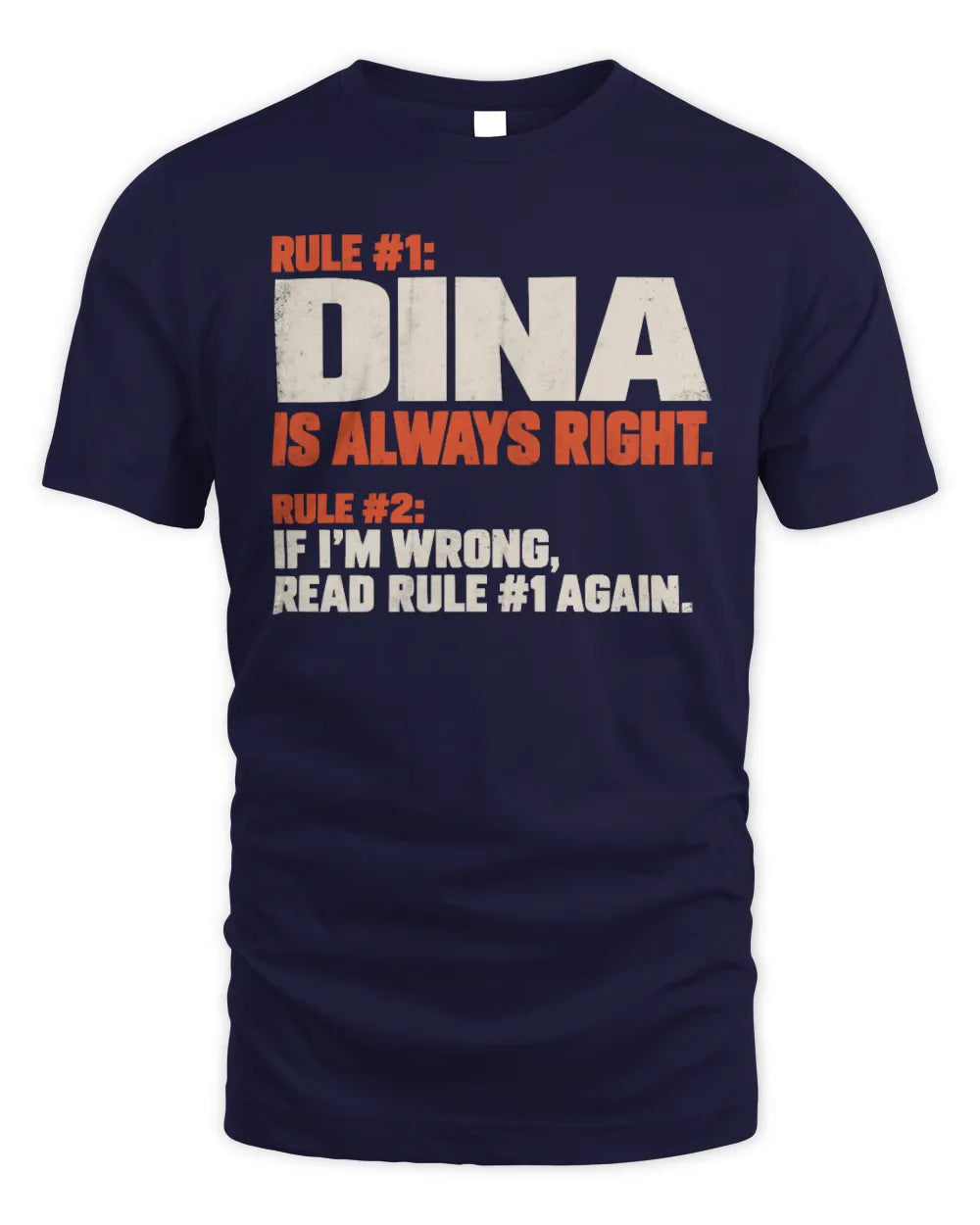 DINA NP1-H006 
Always Right Personalized Name T-Shirt – Funny Custom Name Shirt - Unisex Standard T-Shirt - Navy