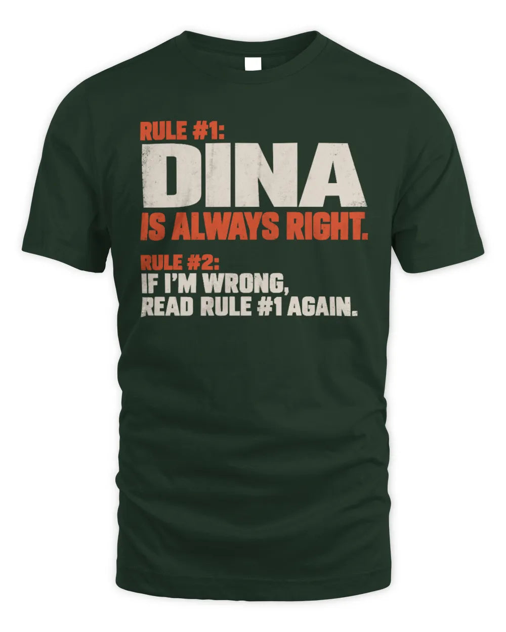 DINA NP1-H006 
Always Right Personalized Name T-Shirt – Funny Custom Name Shirt - Unisex Standard T-Shirt - Forest Green