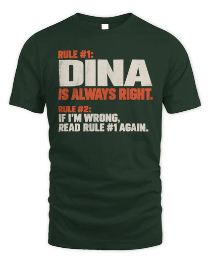 DINA NP1-H006 
Always Right Personalized Name T-Shirt – Funny Custom Name Shirt - Unisex Standard T-Shirt - Forest Green