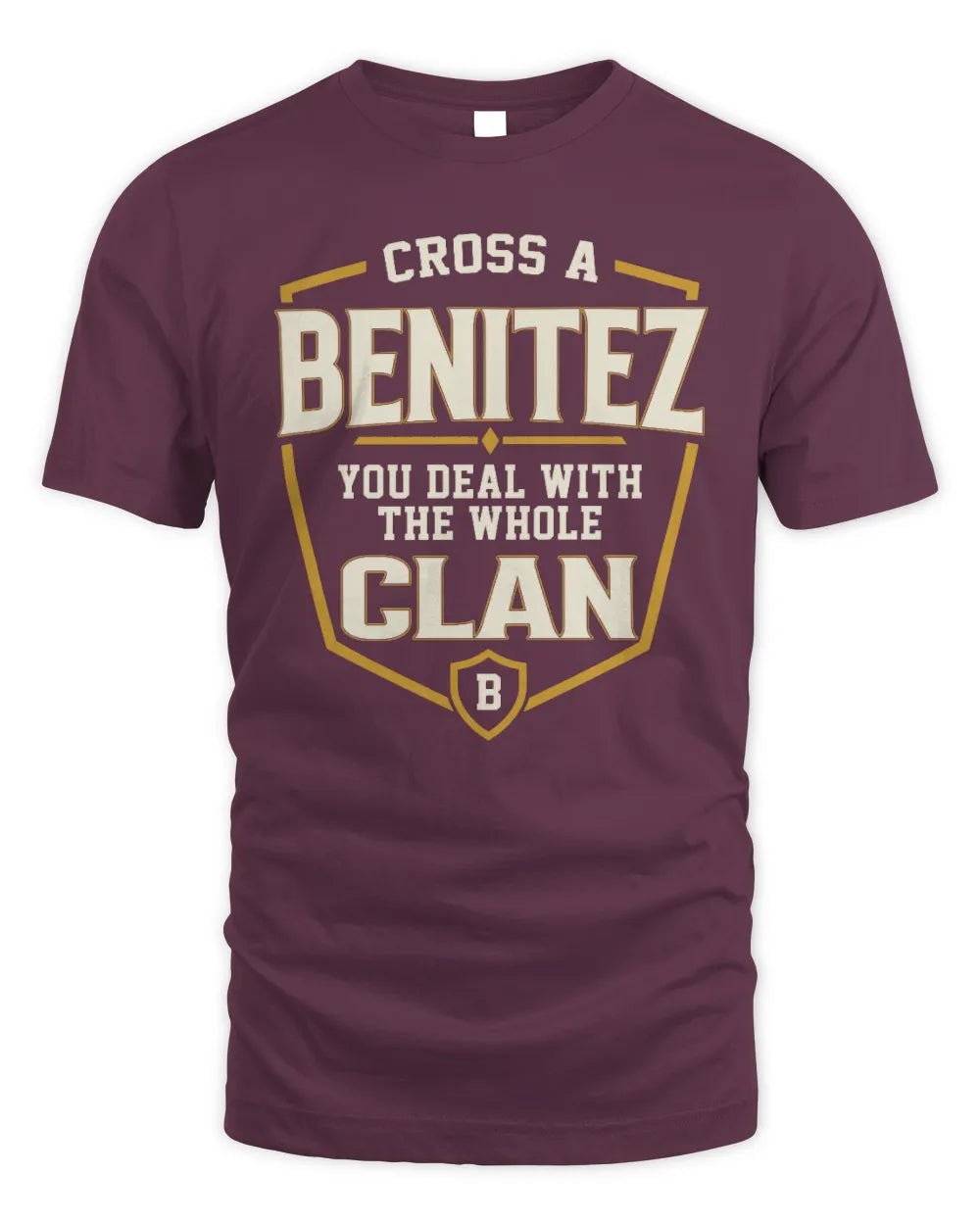 BENITEZ NT1-K008 Cross A/An NAME, You Deal With the Whole Clan | Personalized Vintage T-Shirt - Unisex Standard T-Shirt - Maroon