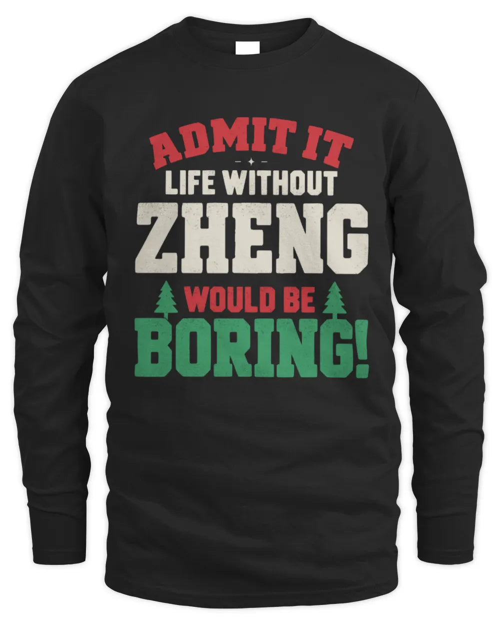 ZHENG P5 TH08 Christmas T-Shirt – “Life Without NAME Would Be Boring” - Men's Long Sleeved T-Shirt - Black