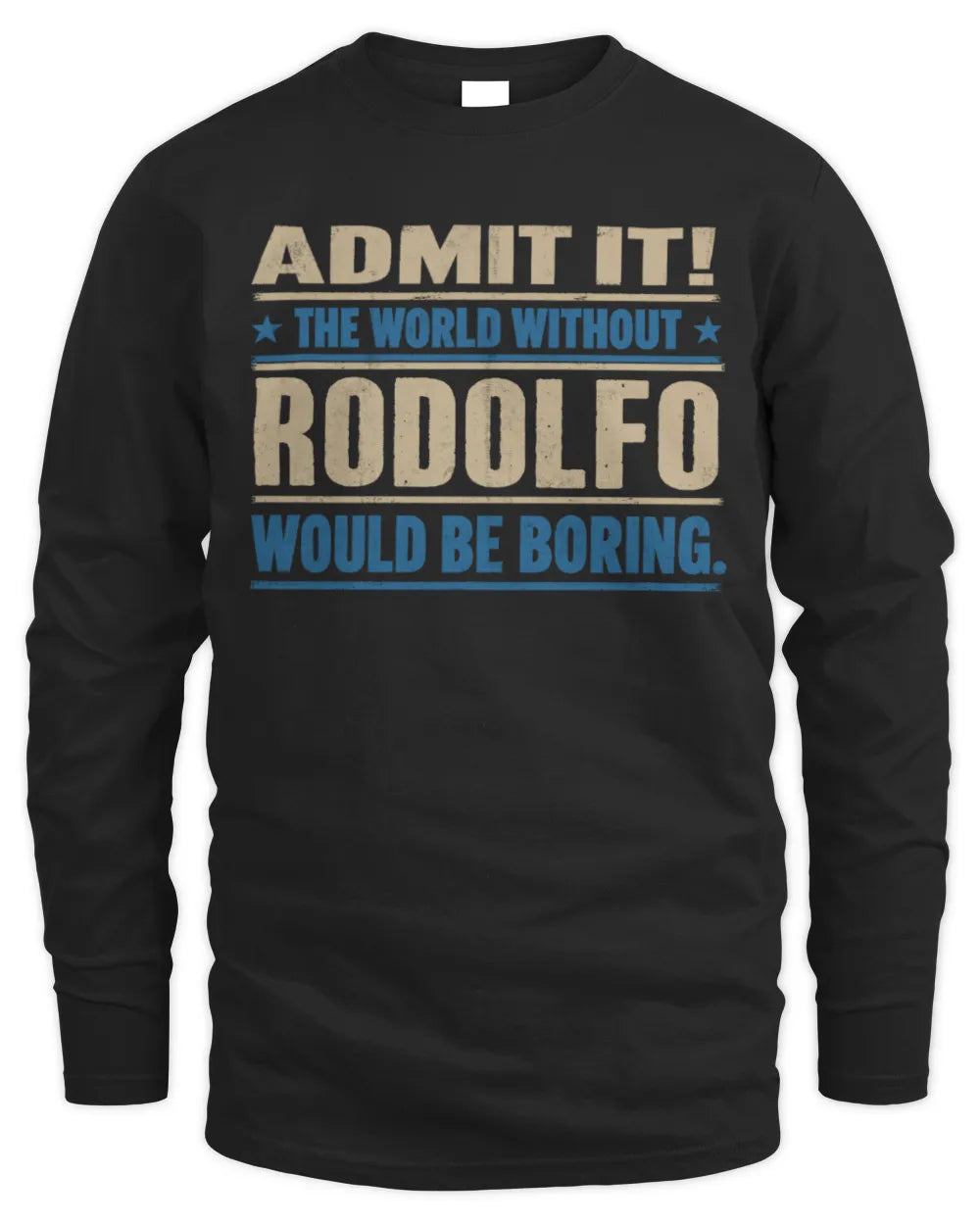RODOLFO TP68-K2-968 – Personalized Funny Quote Apparel “The World Without NAME Would Be Boring” - Men's Long Sleeved T-Shirt - Black