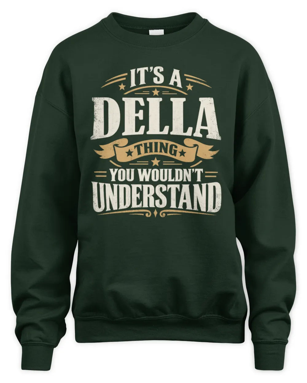 DELLA P08 TH51 - Personalized “It’s a/an [NAME] Thing – You Wouldn’t Understand” Shirt - Unisex Sweatshirt - Forest Green