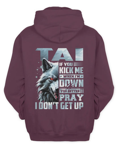TAI AP62-K4-666 - Personalized Fierce Wolf Quote Apparel “If You Kick Me When I’m Down, You Better Pray I Don’t Get Up” - Unisex Hoodie - Maroon