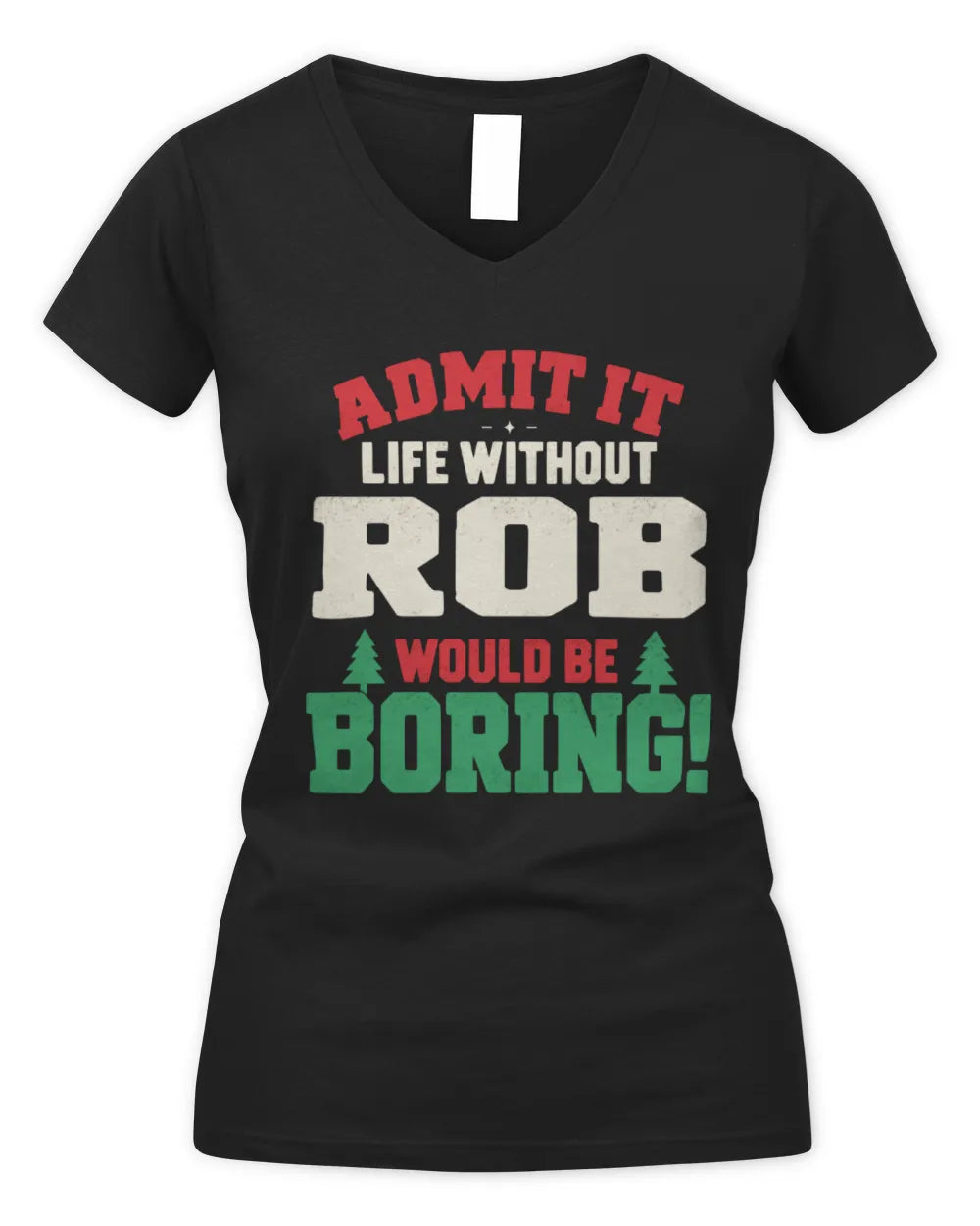 ROB P5 TH08 Christmas T-Shirt – “Life Without NAME Would Be Boring” - Women's V-Neck T-Shirt - Black