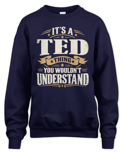 TED P08 TH51 - Personalized “It’s a/an [NAME] Thing – You Wouldn’t Understand” Shirt - Unisex Sweatshirt - Navy