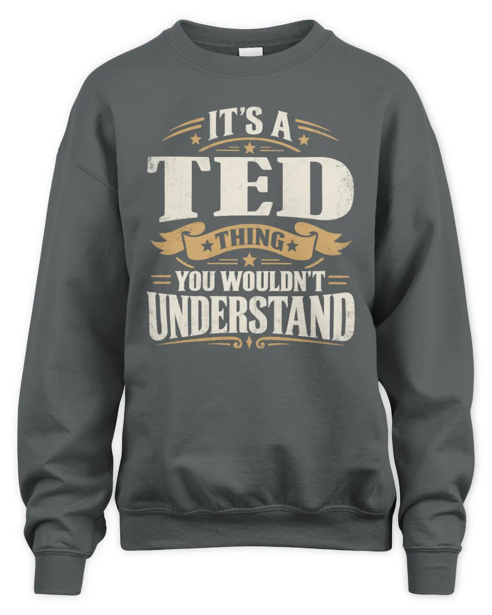 TED P08 TH51 - Personalized “It’s a/an [NAME] Thing – You Wouldn’t Understand” Shirt - Unisex Sweatshirt - Charcoal