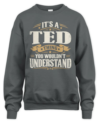 TED P08 TH51 - Personalized “It’s a/an [NAME] Thing – You Wouldn’t Understand” Shirt - Unisex Sweatshirt - Charcoal