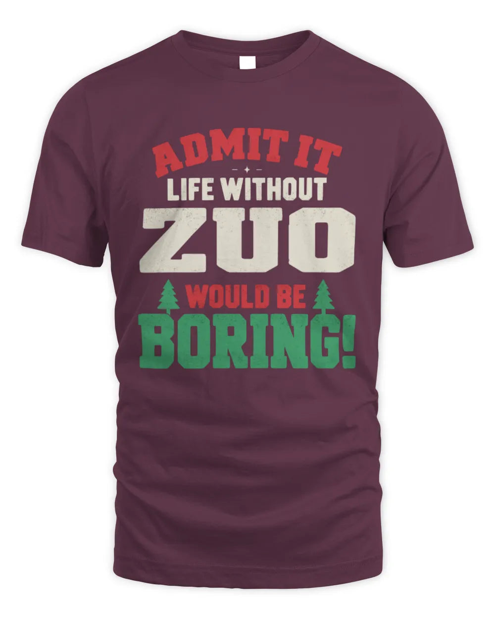 ZUO P5 TH08 Christmas T-Shirt – “Life Without NAME Would Be Boring” - Unisex Standard T-Shirt - Maroon