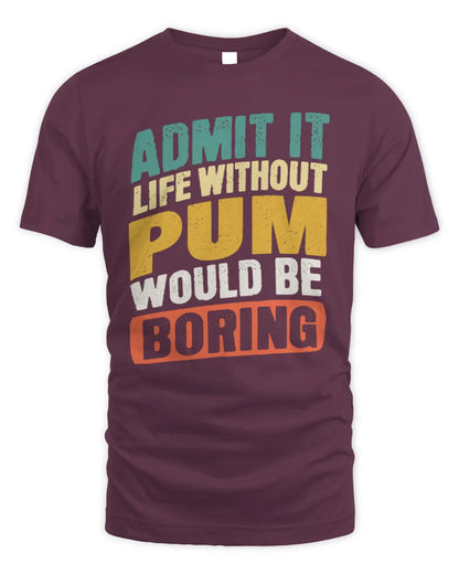 PUM TP88-K4-229
Personalized Funny Quote Apparel “Life Without NAME Would Be Boring” - Unisex Standard T-Shirt - Maroon