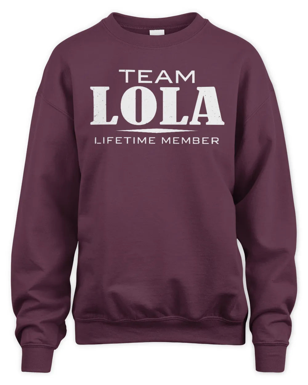 LOLA BL62-K4-128 - Personalized “Team NAME Lifetime Member” - Unisex Sweatshirt - Maroon