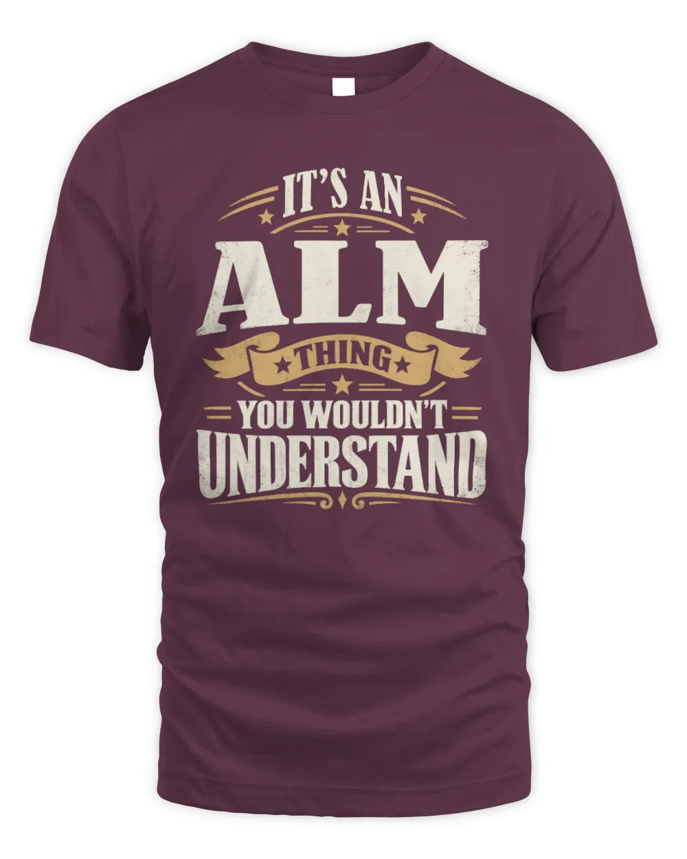 ALM P08 TH51 - Personalized “It’s a/an [NAME] Thing – You Wouldn’t Understand” Shirt - Unisex Standard T-Shirt - Maroon
