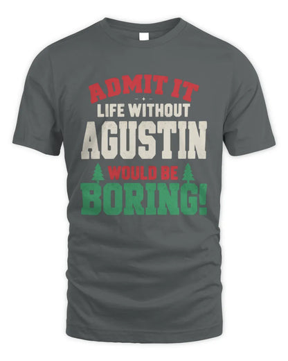 AGUSTIN P5 TH08 Christmas T-Shirt – “Life Without NAME Would Be Boring” - Unisex Standard T-Shirt - Charcoal