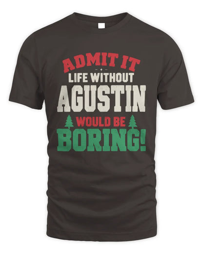 AGUSTIN P5 TH08 Christmas T-Shirt – “Life Without NAME Would Be Boring” - Unisex Standard T-Shirt - Dark Chocolate