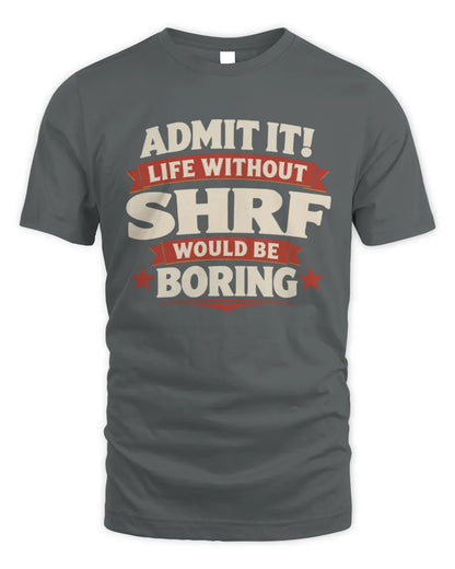 SHRF P4 KT003 Personalized Funny Quote Apparel “Life Without NAME Would Be Boring” - Unisex Standard T-Shirt - Charcoal