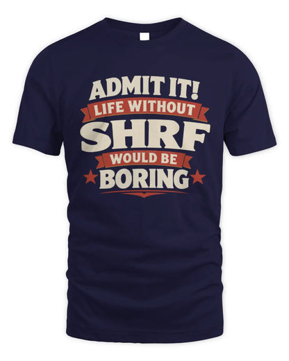 SHRF P4 KT003 Personalized Funny Quote Apparel “Life Without NAME Would Be Boring” - Unisex Standard T-Shirt - Navy
