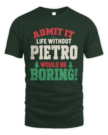 PIETRO P5 TH08 Christmas T-Shirt – “Life Without NAME Would Be Boring” - Unisex Standard T-Shirt - Forest Green