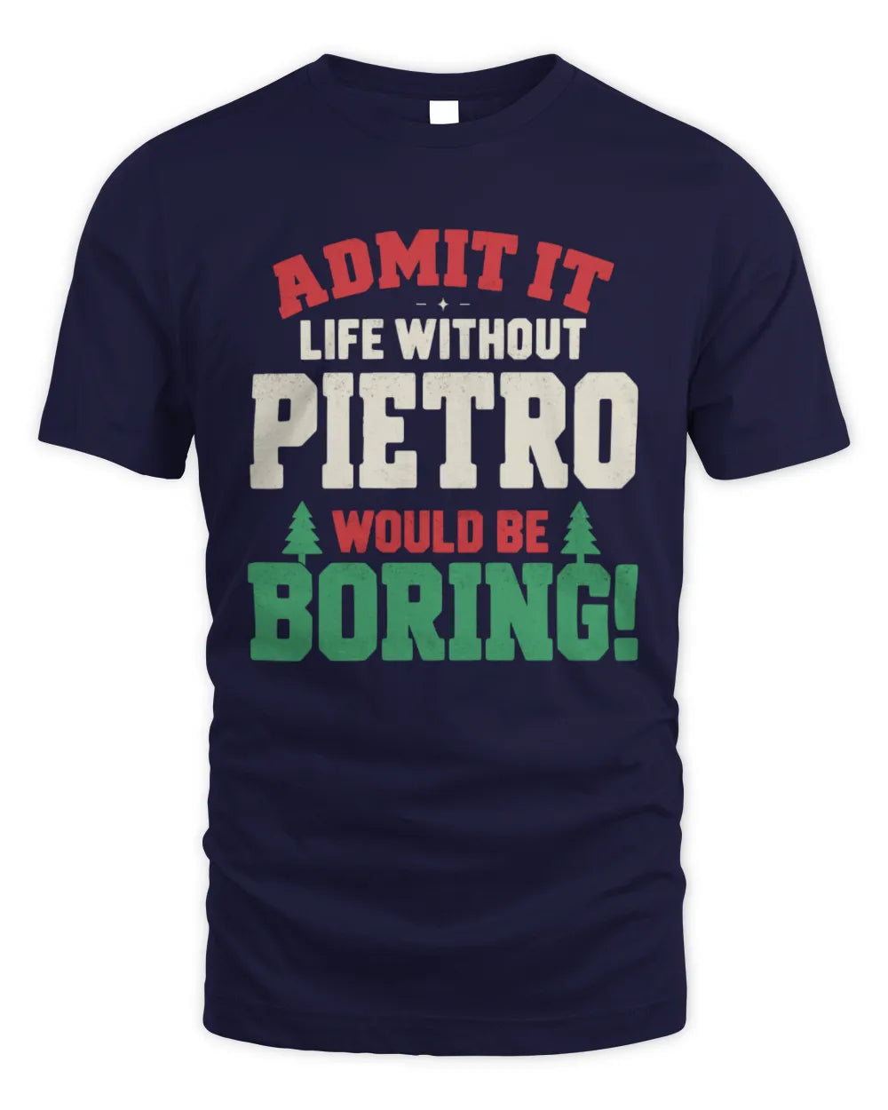 PIETRO P5 TH08 Christmas T-Shirt – “Life Without NAME Would Be Boring” - Unisex Standard T-Shirt - Navy