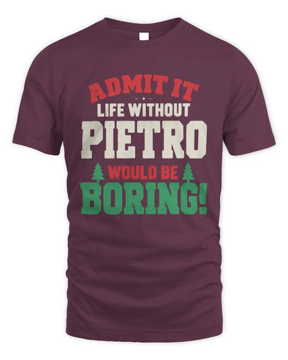 PIETRO P5 TH08 Christmas T-Shirt – “Life Without NAME Would Be Boring” - Unisex Standard T-Shirt - Maroon