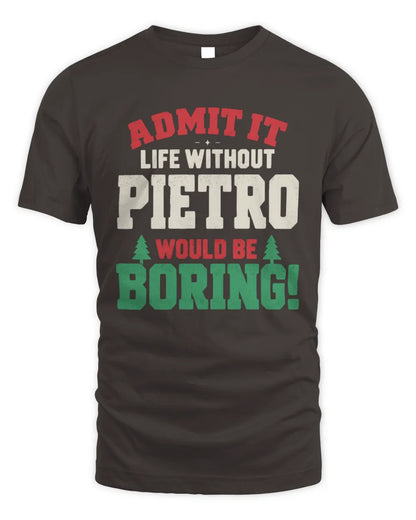 PIETRO P5 TH08 Christmas T-Shirt – “Life Without NAME Would Be Boring” - Unisex Standard T-Shirt - Dark Chocolate