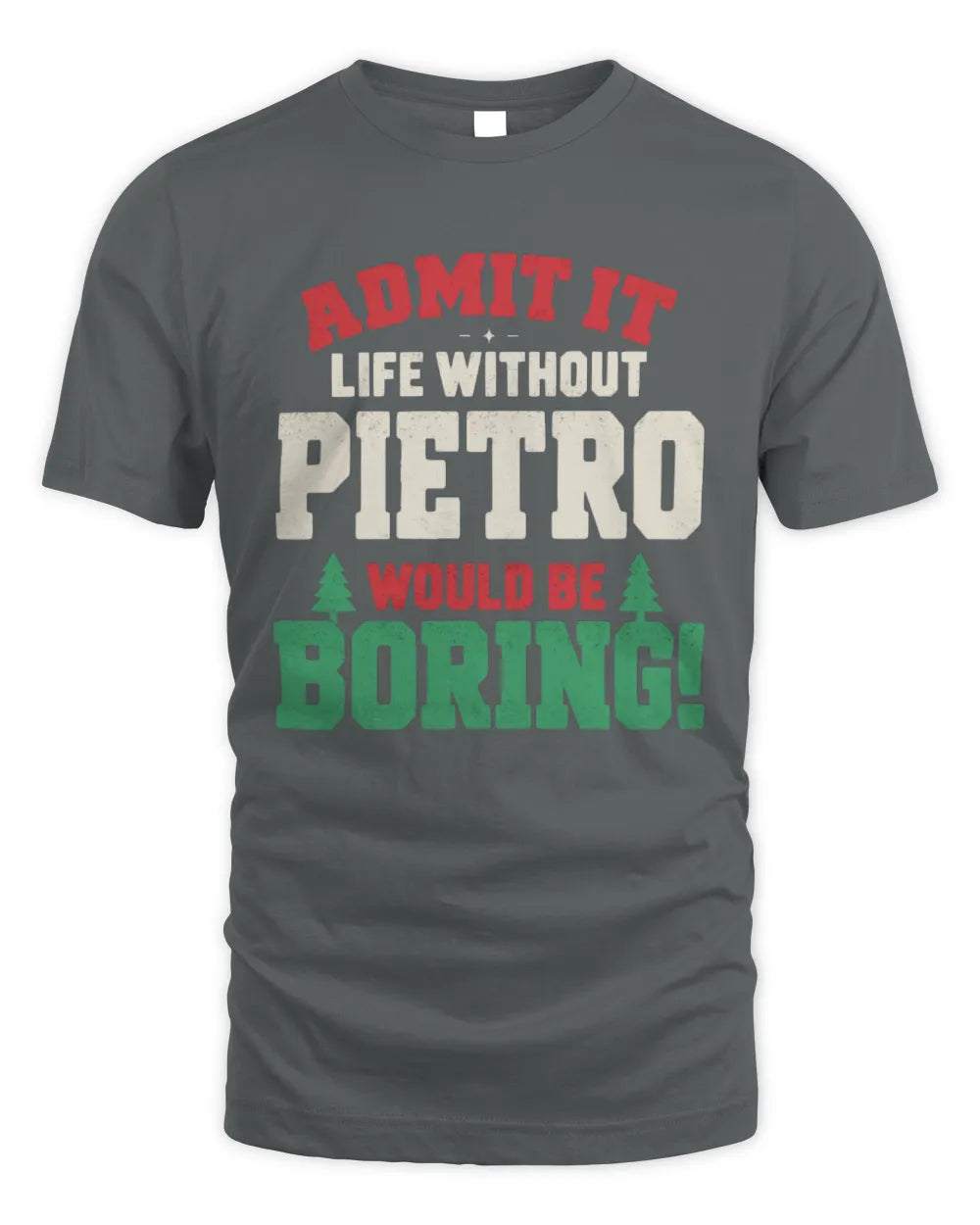PIETRO P5 TH08 Christmas T-Shirt – “Life Without NAME Would Be Boring” - Unisex Standard T-Shirt - Charcoal