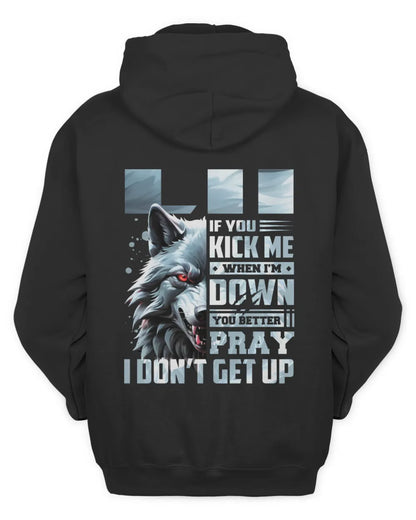 LII AP62-K4-666 - Personalized Fierce Wolf Quote Apparel “If You Kick Me When I’m Down, You Better Pray I Don’t Get Up” - Unisex Hoodie - Black