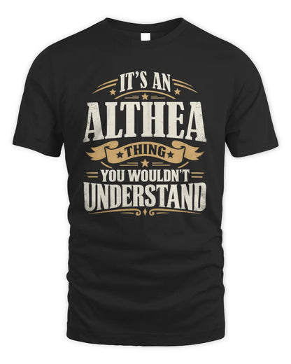 ALTHEA P08 TH51 - Personalized “It’s a/an [NAME] Thing – You Wouldn’t Understand” Shirt - Unisex Standard T-Shirt - Black