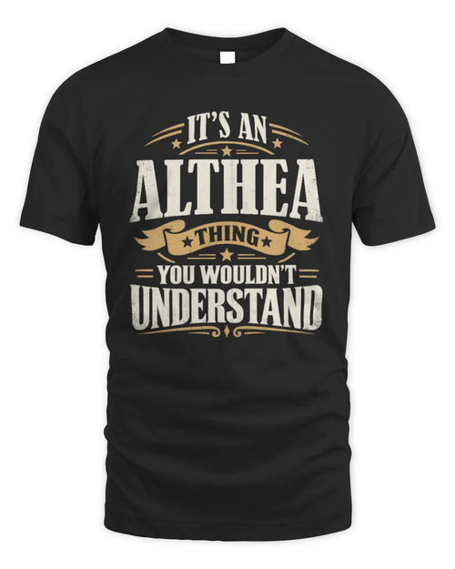 ALTHEA P08 TH51 - Personalized “It’s a/an [NAME] Thing – You Wouldn’t Understand” Shirt - Unisex Standard T-Shirt - Black