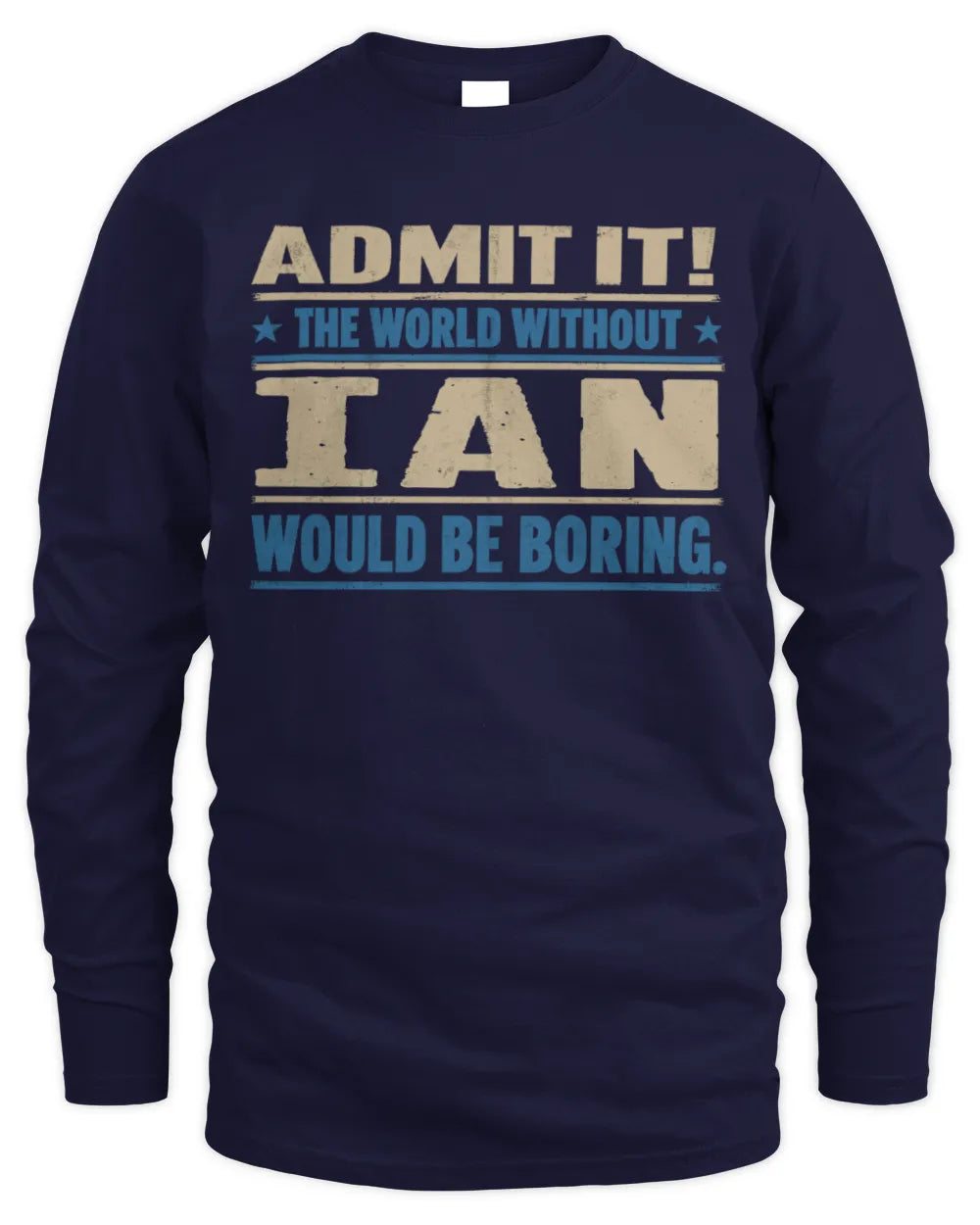 IAN TP68-K2-968 – Personalized Funny Quote Apparel “The World Without NAME Would Be Boring” - Men's Long Sleeved T-Shirt - Navy