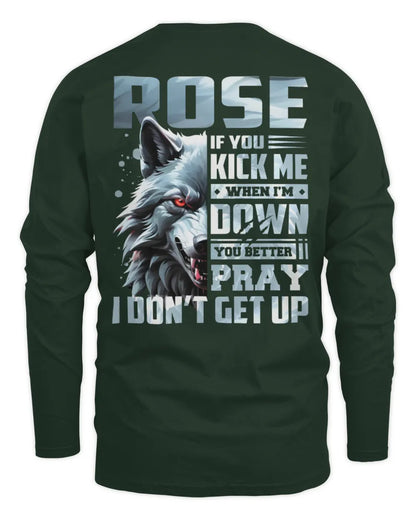 ROSE AP62-K4-666 - Personalized Fierce Wolf Quote Apparel “If You Kick Me When I’m Down, You Better Pray I Don’t Get Up” - Men's Long Sleeved T-Shirt - Forest Green