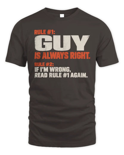 GUY NP1-H006 
Always Right Personalized Name T-Shirt – Funny Custom Name Shirt - Unisex Standard T-Shirt - Dark Chocolate