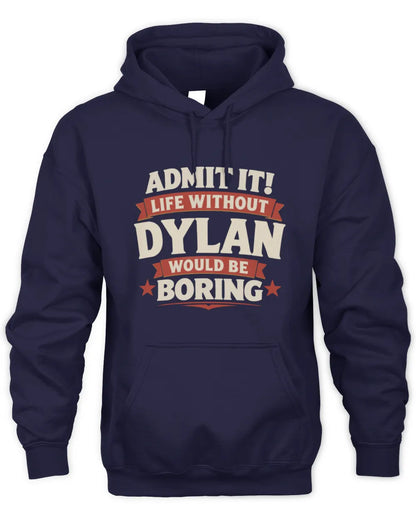 DYLAN P4 KT003 Personalized Funny Quote Apparel “Life Without NAME Would Be Boring” - Unisex Hoodie - Navy