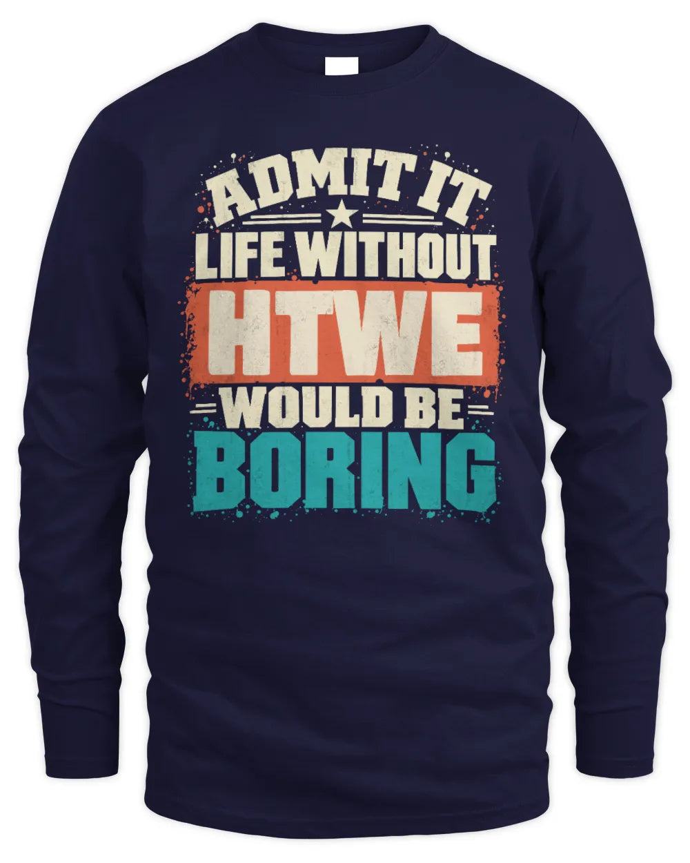 HTWE P02-TH11-226 Personalized Admit It Life Without [Name] Would Be Boring T-Shirt - Custom Name Funny Gift - Men's Long Sleeved T-Shirt - Navy