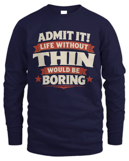 THIN P4 KT003 Personalized Funny Quote Apparel “Life Without NAME Would Be Boring” - Men's Long Sleeved T-Shirt - Navy