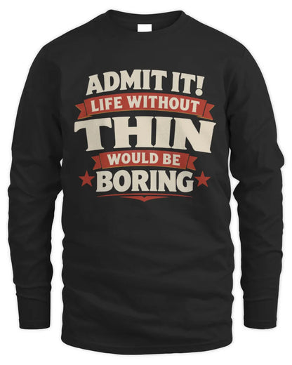 THIN P4 KT003 Personalized Funny Quote Apparel “Life Without NAME Would Be Boring” - Men's Long Sleeved T-Shirt - Black