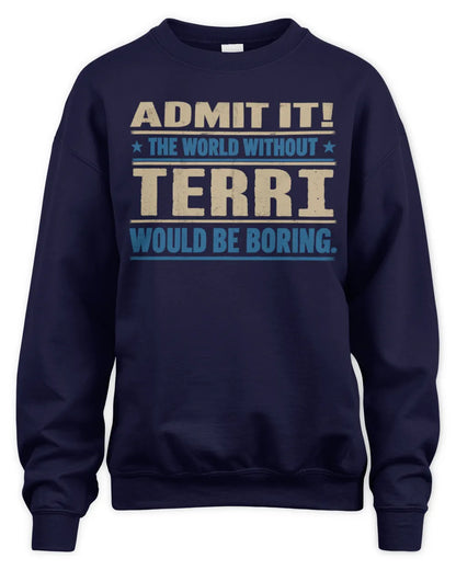 TERRI TP68-K2-968 – Personalized Funny Quote Apparel “The World Without NAME Would Be Boring” - Unisex Sweatshirt - Navy