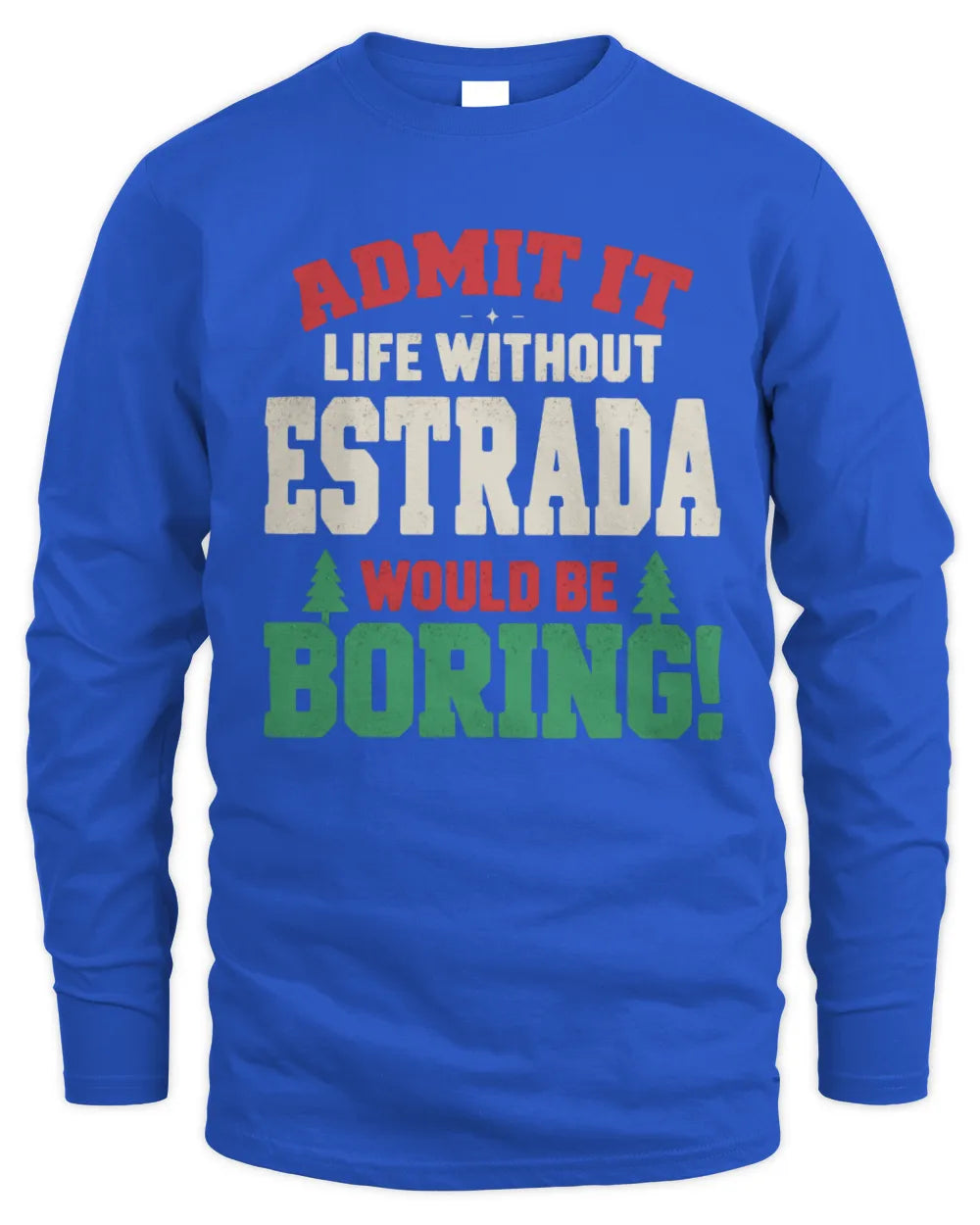 ESTRADA P5 TH08 Christmas T-Shirt – “Life Without NAME Would Be Boring” - Men's Long Sleeved T-Shirt - Royal