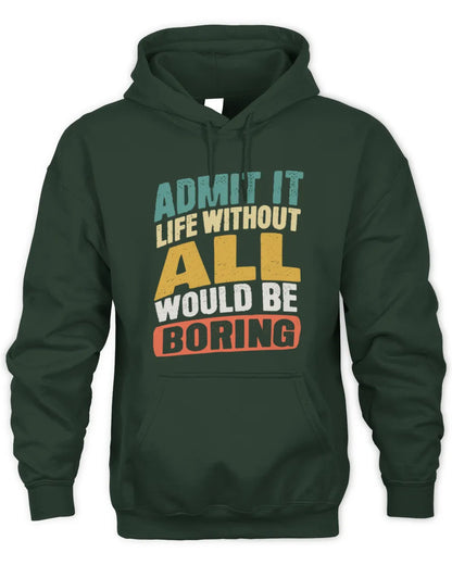 ALL TP88-K4-229
Personalized Funny Quote Apparel “Life Without NAME Would Be Boring” - Unisex Hoodie - Forest Green