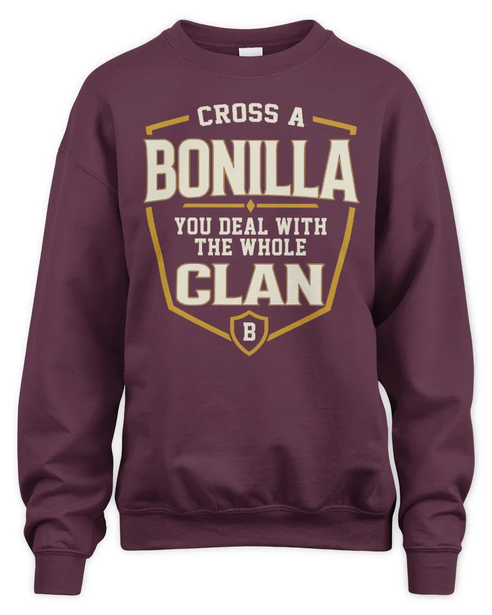 BONILLA NT1-K008 Cross A/An NAME, You Deal With the Whole Clan | Personalized Vintage T-Shirt - Unisex Sweatshirt - Maroon