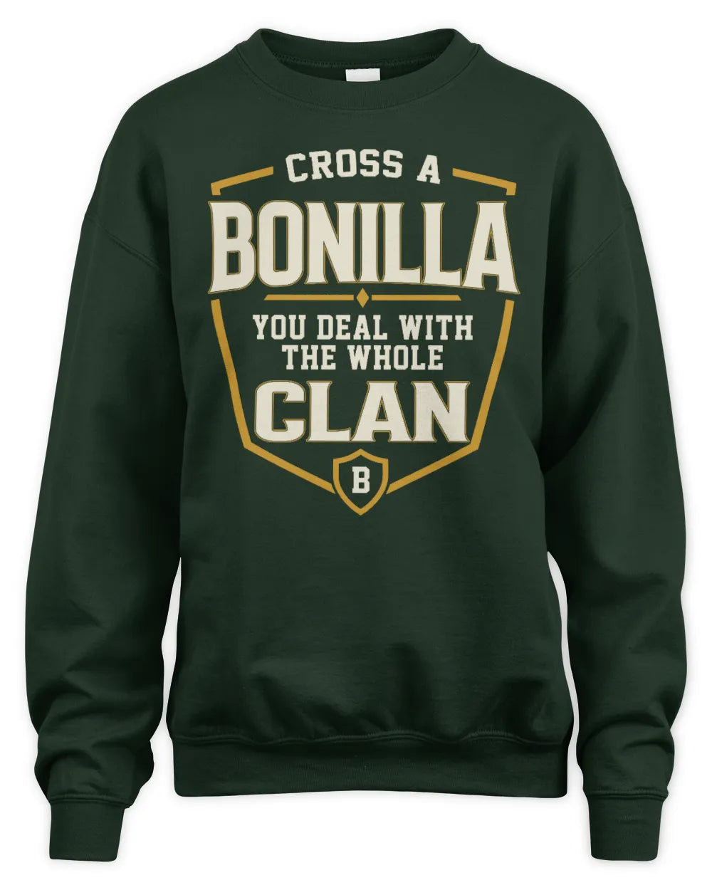BONILLA NT1-K008 Cross A/An NAME, You Deal With the Whole Clan | Personalized Vintage T-Shirt - Unisex Sweatshirt - Forest Green