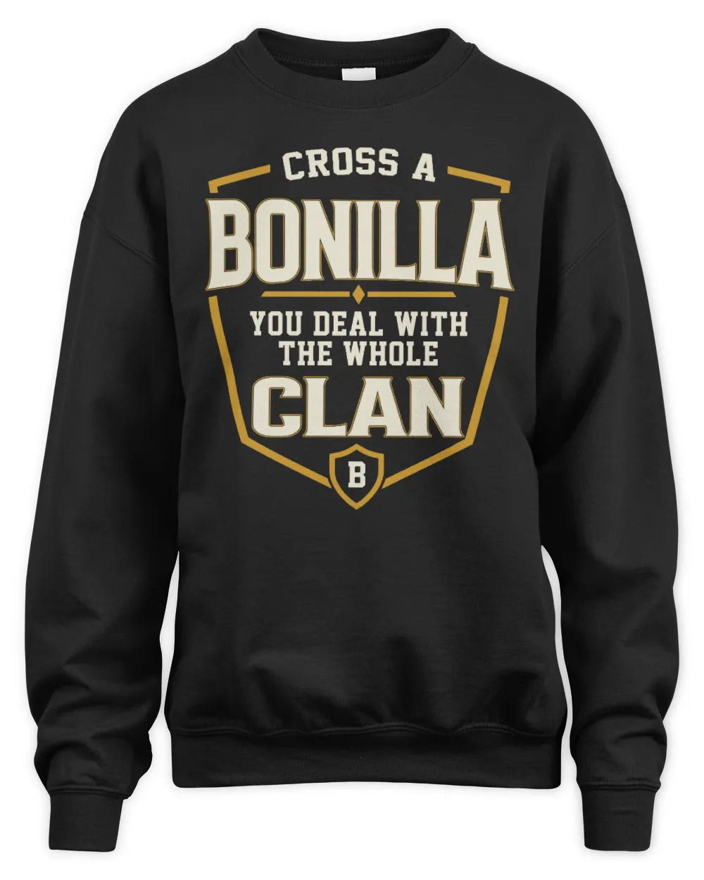 BONILLA NT1-K008 Cross A/An NAME, You Deal With the Whole Clan | Personalized Vintage T-Shirt - Unisex Sweatshirt - Black