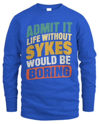SYKES TP88-K4-229
Personalized Funny Quote Apparel “Life Without NAME Would Be Boring” - Men's Long Sleeved T-Shirt - Royal