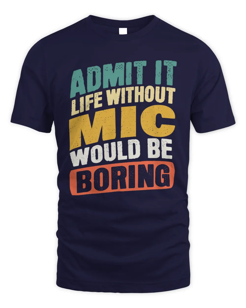 MIC TP88-K4-229
Personalized Funny Quote Apparel “Life Without NAME Would Be Boring” - Unisex Standard T-Shirt - Navy